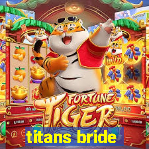 titans bride